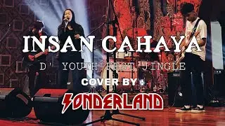 INSAN CAHAYA - D&rsquo;youth Fest Jingle, Cover By : SONDERLAND