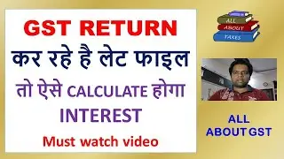 HOW TO CALCULATE INTEREST ON LATE FILING OF GST RETURN | GST  CIRCULAR | GST INTEREST CALCULATION