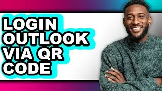 How to Login Outlook via Qr Code (full Guide)