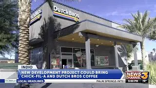 New development project could bring Chick-fil-A and Dutch Bros Coffee to north Indio