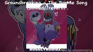 Groundbreaking - The Bonnie Song (slowed//reverb)