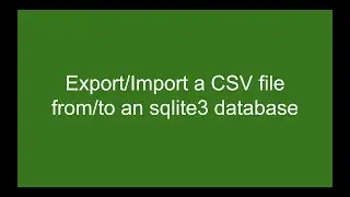 Export/Import a CSV file from/to an sqlite3 database