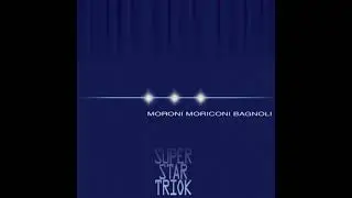 Moroni, Moriconi, Bagnoli - Super Star Triok