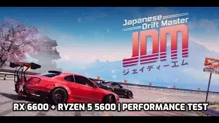 JDM - Japanese Drift Master | RX 6600 + Ryzen 5 5600 | Performance Test | All Settings