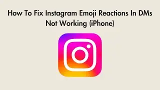 How To Fix Instagram Emoji Reactions In DMs Not Working (iPhone)
