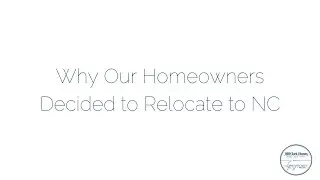 Why Our Homeowners Decided to Relocate to NC