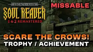 Soul Reaver 2 Remastered - Scare The Crows! (MISSABLE / Trophy/Achievement Guide)