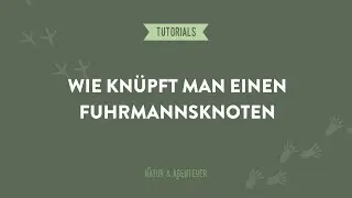 Wie kn&uuml;pft man einen Fuhrmannsknonten - Natur und Abenteuer