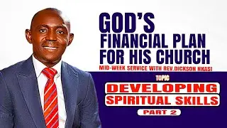 DEVELOPING SPIRITUAL SKILL || PART 2 || WITH REV.DICKSON NKASI