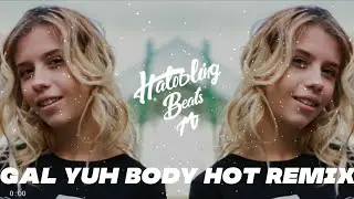 Kalash - Gal Yuh Body Hot (ESH Remix)