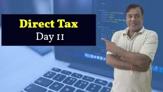 Direct Tax Day 11 by Deepak Gupta (2025)