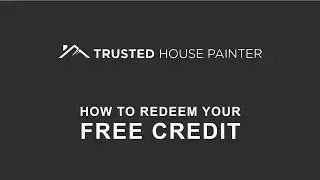 How to Redeem Your Free Credit - Trusted House Painter