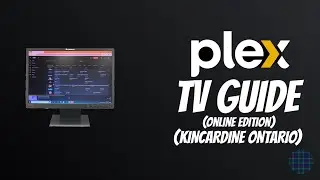 Plex Online TV Guide Walkthrough (TV Surfing in Kincardine Ontario) (REUPLOADED)