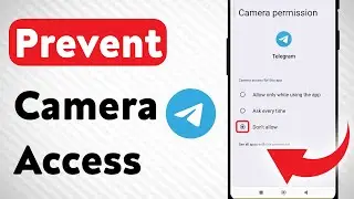 How to Prevent Camera Access On Telegram (Updated)