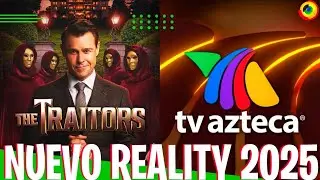 &lsquo;TRAIDORES&rsquo; Nuevo Reality De TV AZTECA Para El 2025 Conoce Los Detalles