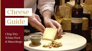 Port & Cheese Guide: Taylor's Chip Dry White Port & Manchego