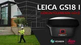 G&ouml;r&uuml;nt&uuml;lemenin G&uuml;c&uuml;: Leica GS18 I