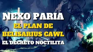 El Plan de Belisarius Cawl para ACABAR con el NEXO PARIA - Lore Warhammer 40k