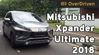Mitsubishi Xpander Ultimate 2018 - Terbaik di kelasnya! (pada masanya)
