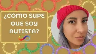 MI DIAGNÓSTICO AUTISTA | NADIE ME PREGUNTÓ | Autismo Incondicional