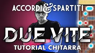 DUE VITE Tutorial Chitarra - Marco Mengoni