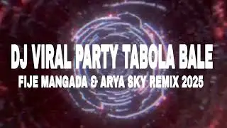 🎧 DJ VIRAL PARTY TABOLA BALE💥 DJ FIJE MANGADA & ARYA SKY REMIX 2025