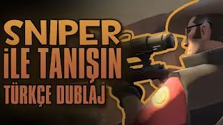 TEAM FORTRESS 2 - Meet The Sniper | T&uuml;rk&ccedil;e Dublaj