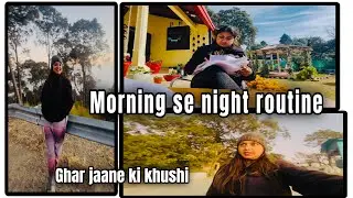 Morning to evening routine 🌸Packing for home ;feeling excited🤍Shaam ki drive with sunset view 
