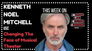 Mapping the College Audition Welcomes Kenneth Noel Mitchell from USC