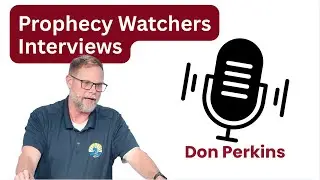Prophecy Watchers- Don Perkins Interview