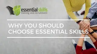 Why you should choose Essential Skills