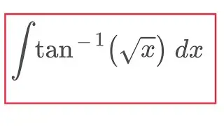Integral arctan(sqrt(x))