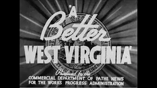 A Better West Virginia (1937 Original Black & White Film)