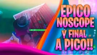 NOSCOPE y FINAL EPICO *2 kills a pico*
