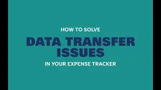 How to Solve Data Transfer Issues in your Expense Tracker | Debbbag