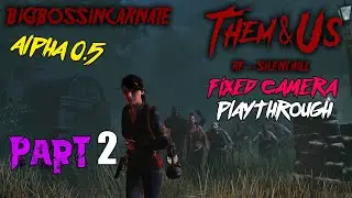 Them & Us PC | 0.5 Update Fixed Camera Playthrough Part 2 (RE + Silent Hill Style Game)