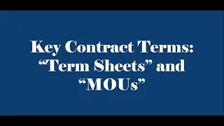 Key Contract Terms: Term Sheets and MOUs