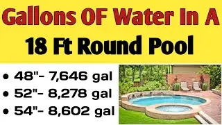 How many gallons of water in a 18 foot round pool at 48 inches, 52 inches, or 54 inches deep