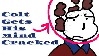 Colt Gets His Mind Cracked