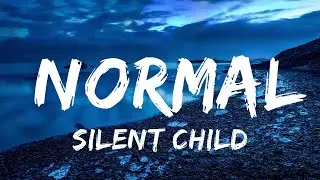 Silent Child - Normal (Lyrics)