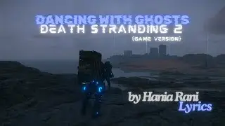 DEATH STRANDING 2 | Dancing with Ghosts by Hania Rani | Lyrics ♫ 👻(Game version) #deathstranding2