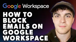 How to Block Emails on Google Workspace (Full 2024 Guide)