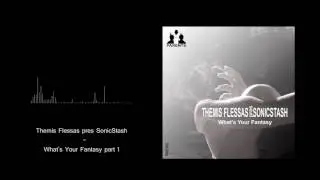 Themis Flessas pres. SonicStash - What's Your Fantasy Part 1