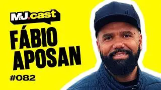 FÁBIO APOSAN | MJ Cast #082