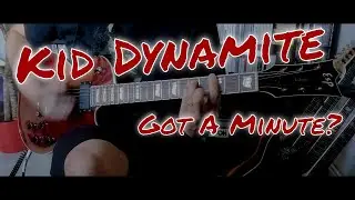 Kid Dynamite - Got a minute? (Guitar cover)