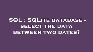 SQL : SQLite database - select the data between two dates?