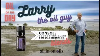 Larry the Oil Guy; presents doTERRA Oil of the day Console Essential Oil