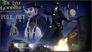 The Last Goodbye ACT 1 - Full OST with Timestamps