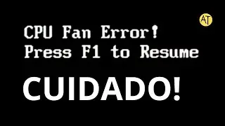 CPU FAN ERROR - CUIDADO!