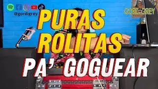 🔥ROLITAS PA’ GOGUEAR vol. 1 | Dj Gordigrey live session 🥵